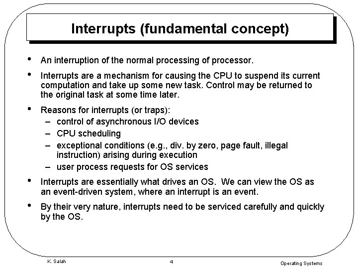 Interrupts (fundamental concept) • • An interruption of the normal processing of processor. •