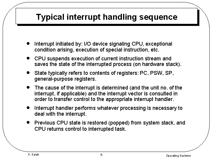 Typical interrupt handling sequence · · · Interrupt initiated by: I/O device signaling CPU,