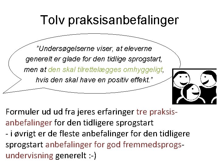 Tolv praksisanbefalinger ”Undersøgelserne viser, at eleverne generelt er glade for den tidlige sprogstart, men