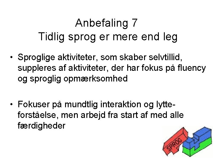 Anbefaling 7 Tidlig sprog er mere end leg • Sproglige aktiviteter, som skaber selvtillid,