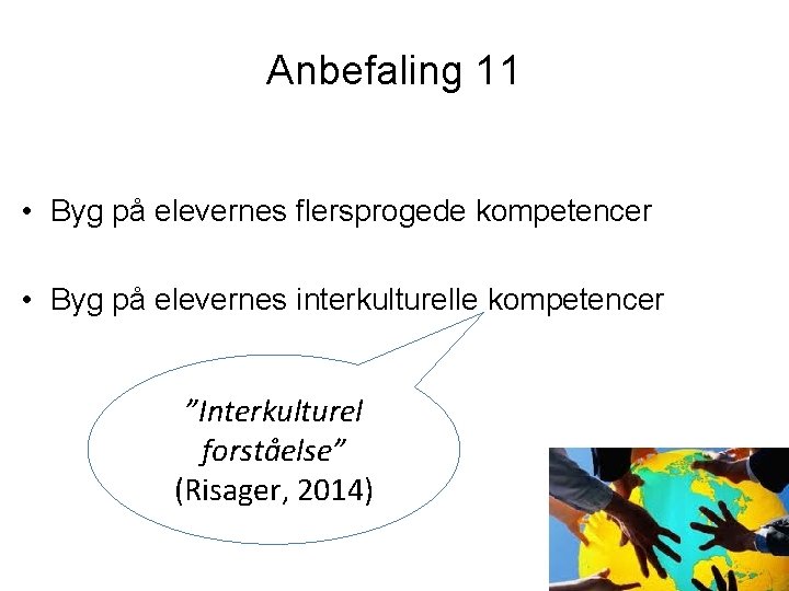 Anbefaling 11 • Byg på elevernes flersprogede kompetencer • Byg på elevernes interkulturelle kompetencer