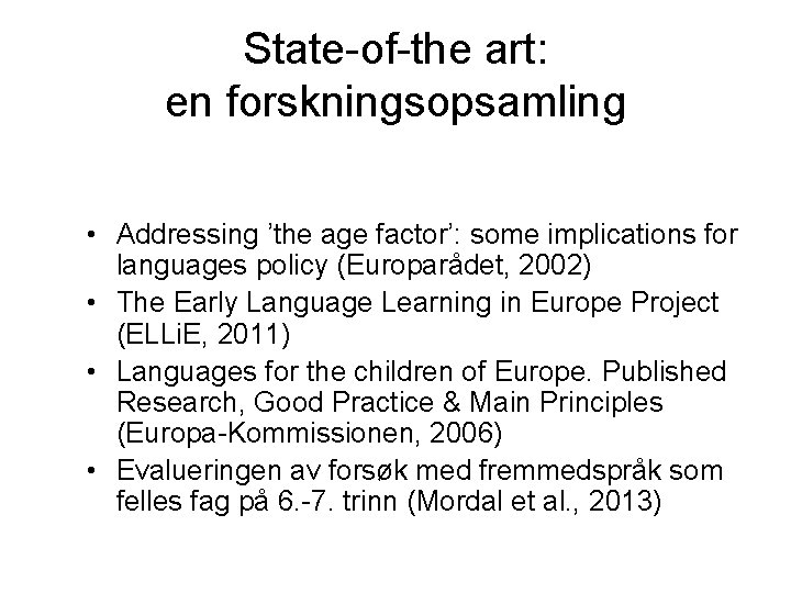 State-of-the art: en forskningsopsamling • Addressing ’the age factor’: some implications for languages policy