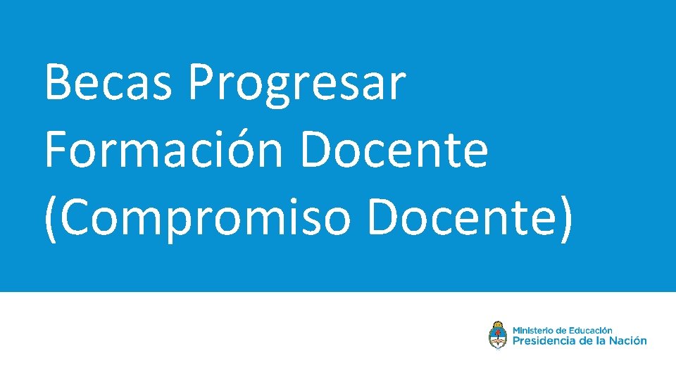 Becas Progresar Formación Docente (Compromiso Docente) 