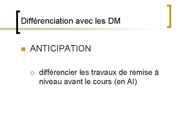 Différenciation avec les DM n ANTICIPATION ¡ différencier les travaux de remise à niveau