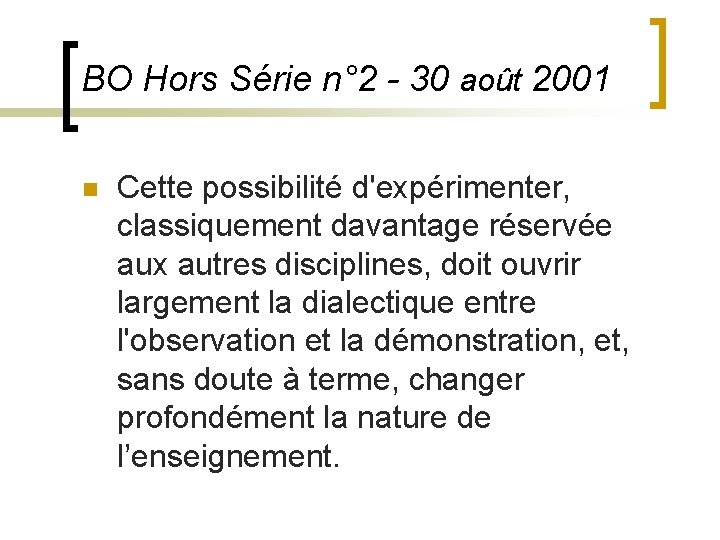 BO Hors Série n° 2 - 30 août 2001 n Cette possibilité d'expérimenter, classiquement