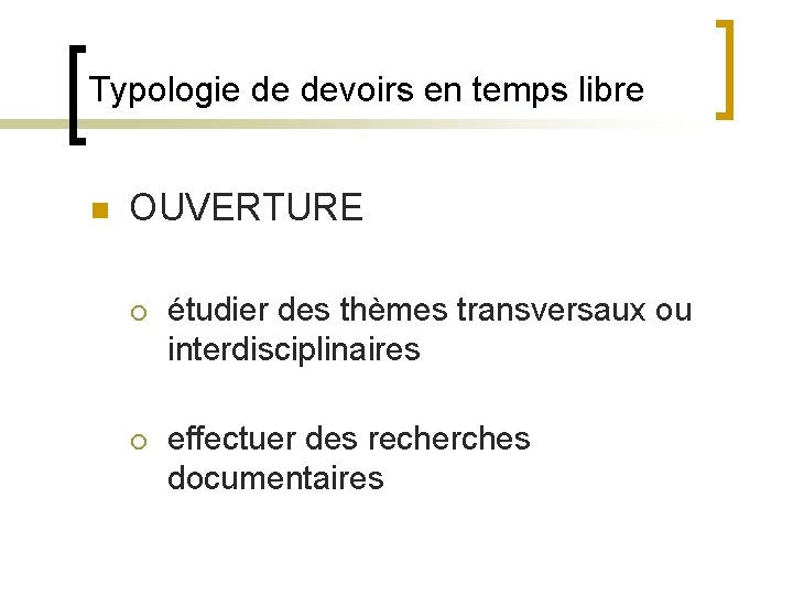 Typologie de devoirs en temps libre n OUVERTURE ¡ étudier des thèmes transversaux ou