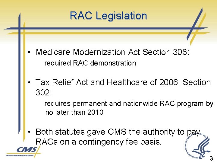 RAC Legislation • Medicare Modernization Act Section 306: required RAC demonstration • Tax Relief