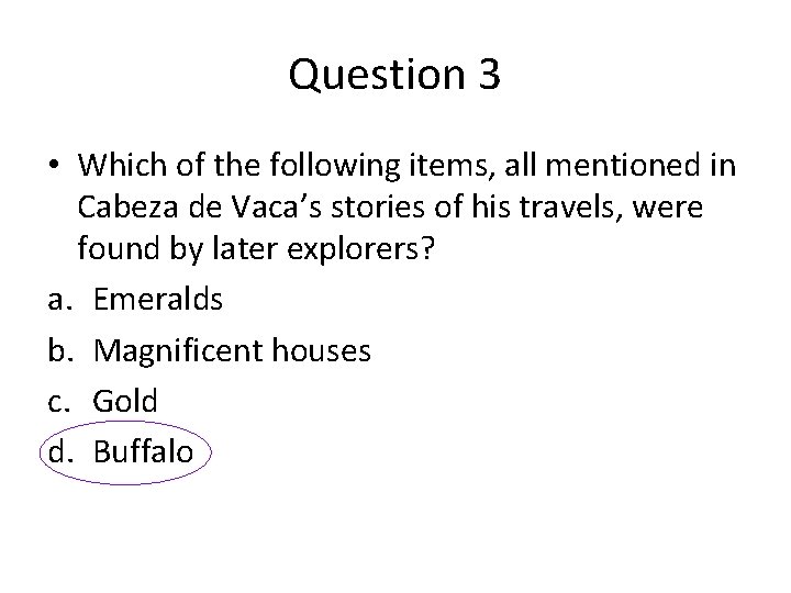 Question 3 • Which of the following items, all mentioned in Cabeza de Vaca’s Question 3 • Which of the following items, all mentioned in Cabeza de Vaca’s