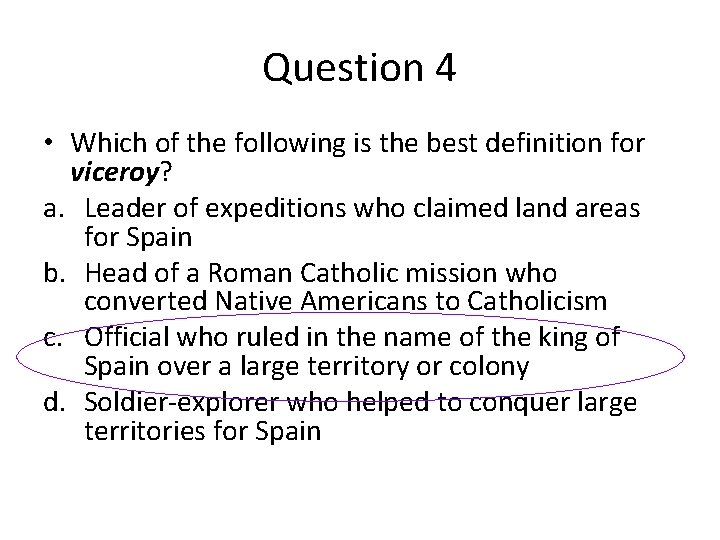 Question 4 • Which of the following is the best definition for viceroy? a. Question 4 • Which of the following is the best definition for viceroy? a.