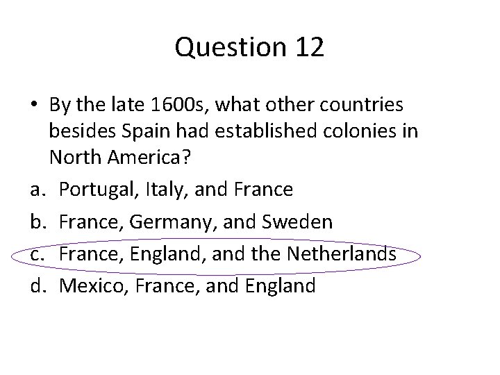 Question 12 • By the late 1600 s, what other countries besides Spain had Question 12 • By the late 1600 s, what other countries besides Spain had
