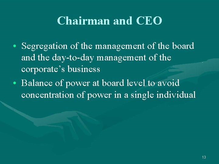 Chairman and CEO • Segregation of the management of the board and the day-to-day