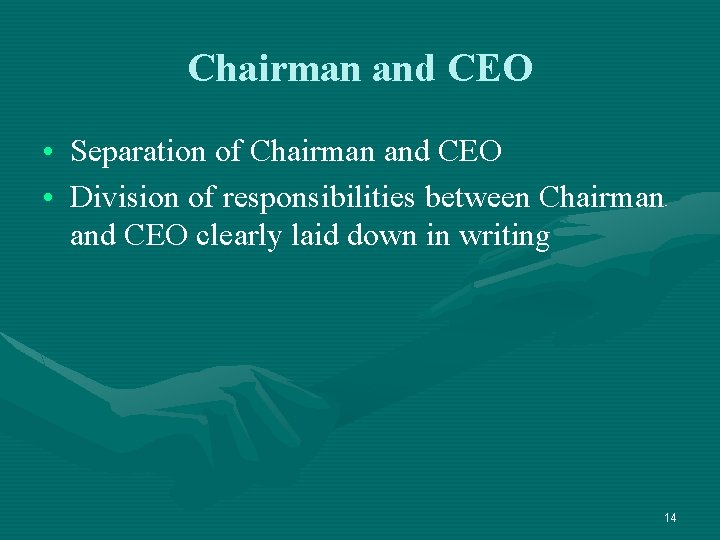 Chairman and CEO • Separation of Chairman and CEO • Division of responsibilities between