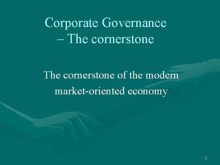 Corporate Governance – The cornerstone of the modern market-oriented economy 2 