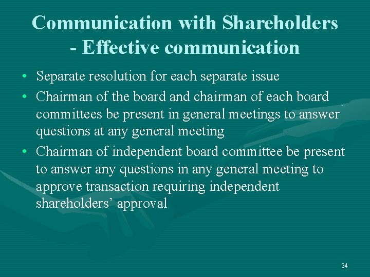 Communication with Shareholders - Effective communication • Separate resolution for each separate issue •