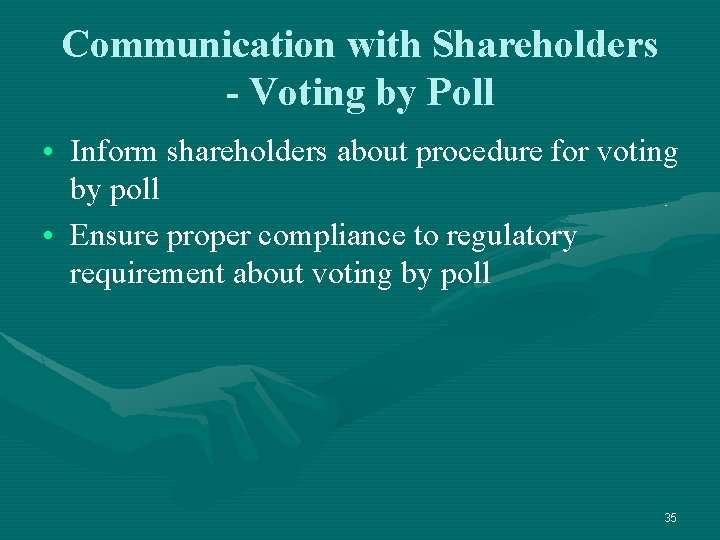 Communication with Shareholders - Voting by Poll • Inform shareholders about procedure for voting