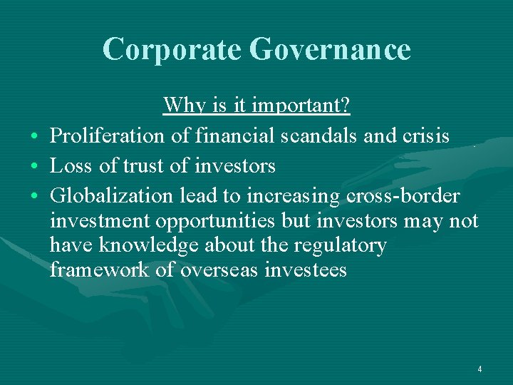 Corporate Governance • • • Why is it important? Proliferation of financial scandals and