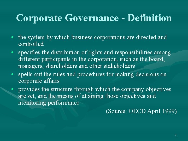 Corporate Governance - Definition • the system by which business corporations are directed and