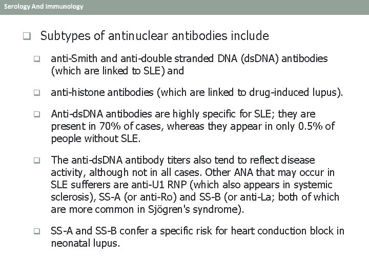 q Subtypes of antinuclear antibodies include q anti-Smith and anti-double stranded DNA (ds. DNA)