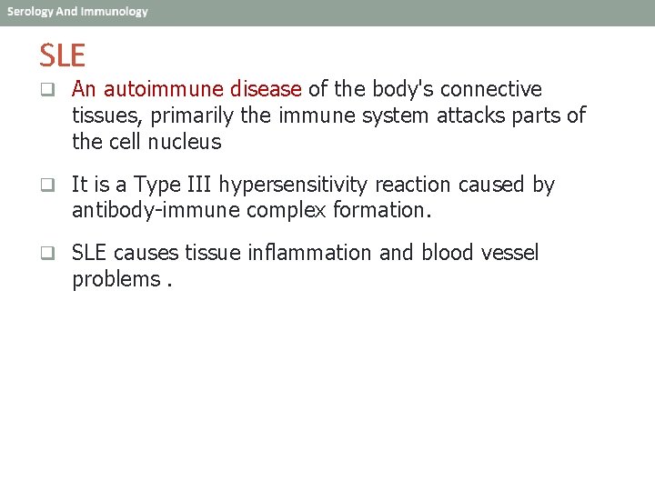SLE q An autoimmune disease of the body's connective tissues, primarily the immune system