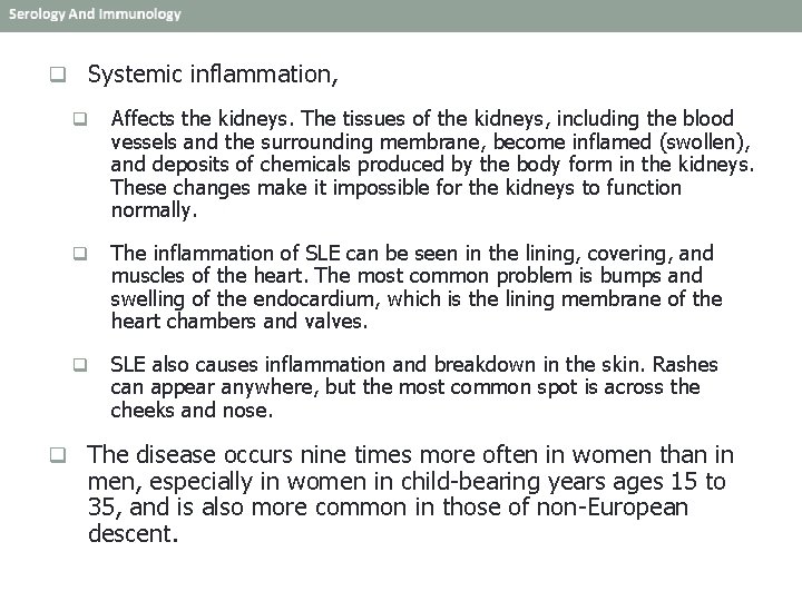 q Systemic inflammation, q Affects the kidneys. The tissues of the kidneys, including the