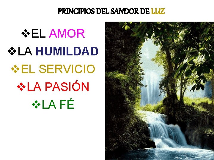 PRINCIPIOS DEL SANDOR DE LUZ v. EL AMOR v. LA HUMILDAD v. EL SERVICIO PRINCIPIOS DEL SANDOR DE LUZ v. EL AMOR v. LA HUMILDAD v. EL SERVICIO