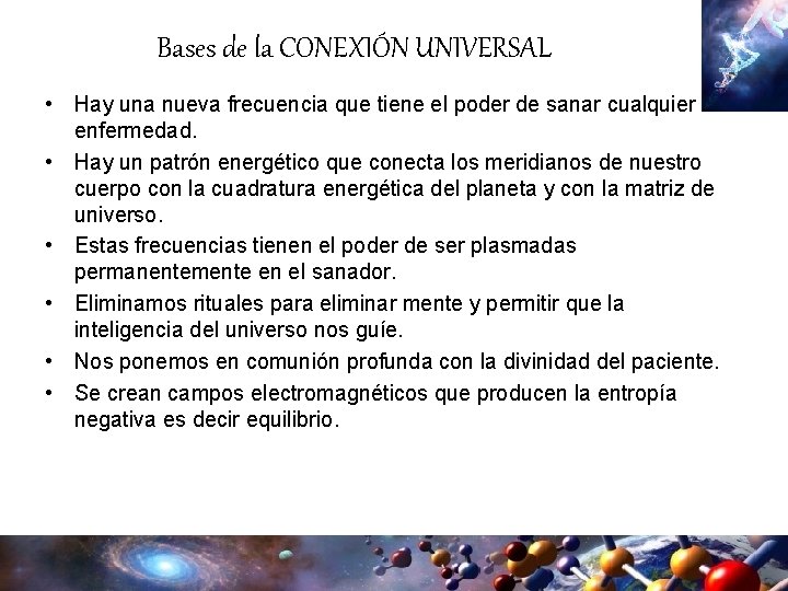 Bases de la CONEXIÓN UNIVERSAL • Hay una nueva frecuencia que tiene el poder Bases de la CONEXIÓN UNIVERSAL • Hay una nueva frecuencia que tiene el poder
