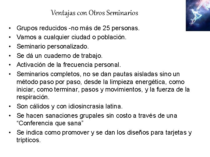 Ventajas con Otros Seminarios • • • Grupos reducidos -no más de 25 personas. Ventajas con Otros Seminarios • • • Grupos reducidos -no más de 25 personas.