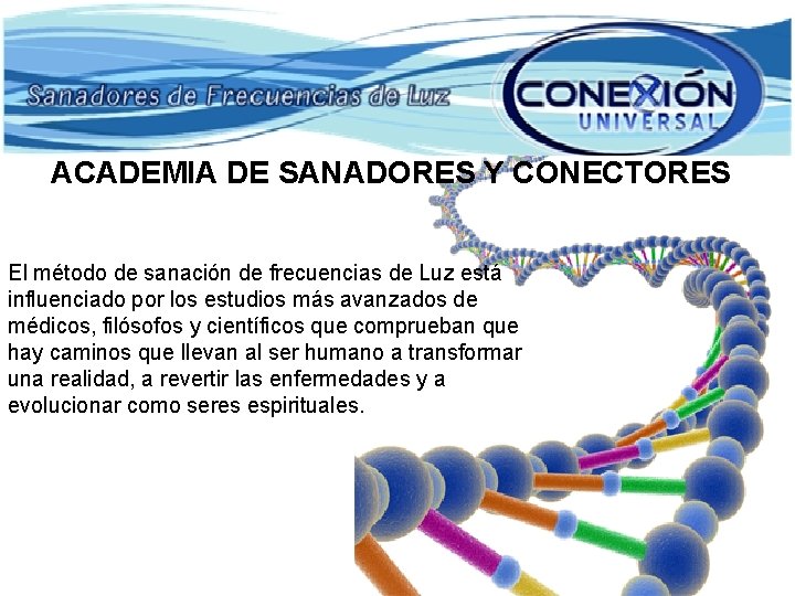 ACADEMIA DE SANADORES Y CONECTORES El método de sanación de frecuencias de Luz está ACADEMIA DE SANADORES Y CONECTORES El método de sanación de frecuencias de Luz está