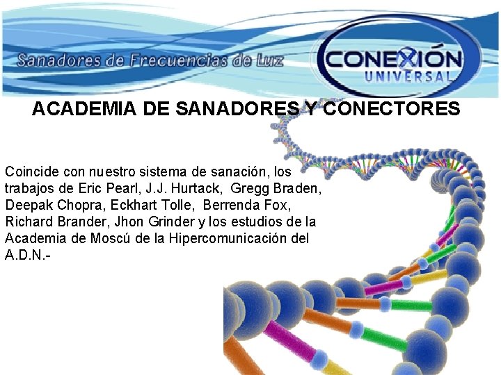 ACADEMIA DE SANADORES Y CONECTORES Coincide con nuestro sistema de sanación, los trabajos de ACADEMIA DE SANADORES Y CONECTORES Coincide con nuestro sistema de sanación, los trabajos de