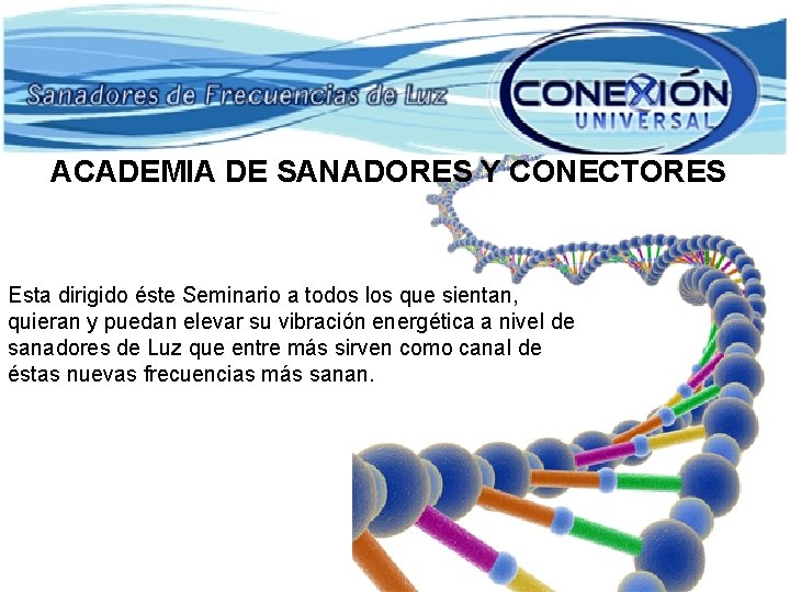 ACADEMIA DE SANADORES Y CONECTORES Esta dirigido éste Seminario a todos los que sientan, ACADEMIA DE SANADORES Y CONECTORES Esta dirigido éste Seminario a todos los que sientan,