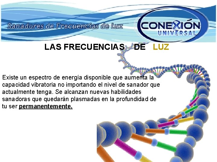 LAS FRECUENCIAS DE LUZ Existe un espectro de energía disponible que aumenta la capacidad LAS FRECUENCIAS DE LUZ Existe un espectro de energía disponible que aumenta la capacidad