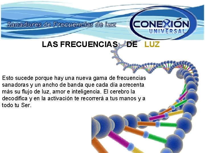 LAS FRECUENCIAS DE LUZ Esto sucede porque hay una nueva gama de frecuencias sanadoras LAS FRECUENCIAS DE LUZ Esto sucede porque hay una nueva gama de frecuencias sanadoras