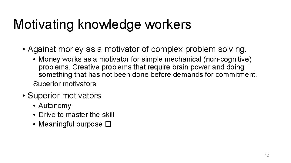 Motivating knowledge workers • Against money as a motivator of complex problem solving. •