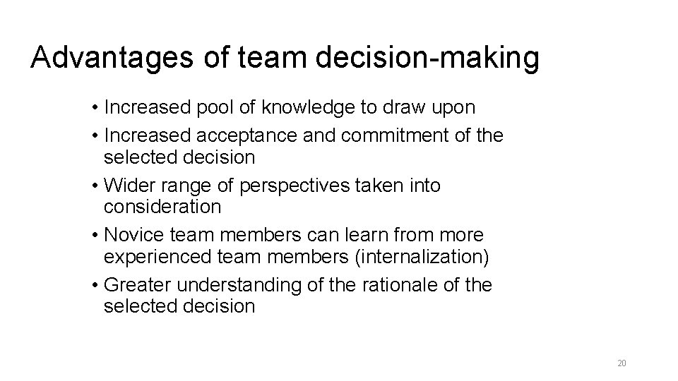Advantages of team decision-making • Increased pool of knowledge to draw upon • Increased