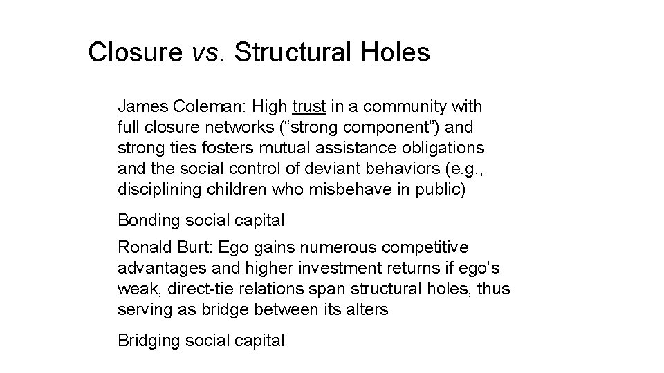 Closure vs. Structural Holes James Coleman: High trust in a community with full closure