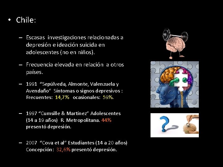  • Chile: – Escasas investigaciones relacionadas a depresión e ideación suicida en adolescentes