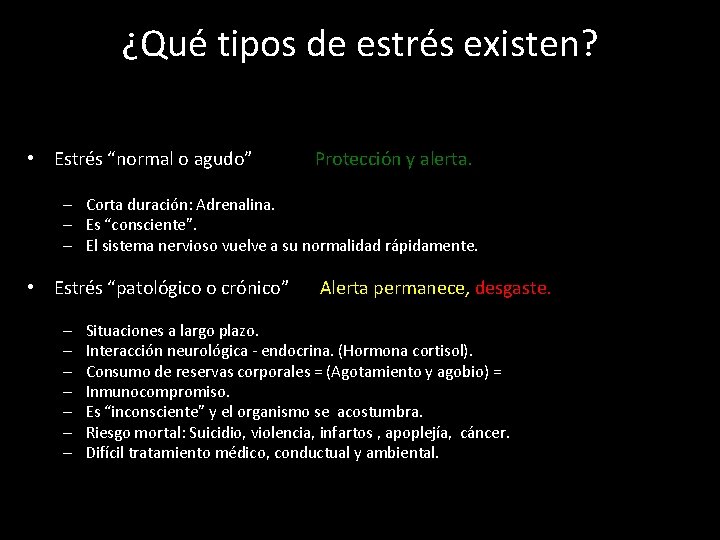 ¿Qué tipos de estrés existen? • Estrés “normal o agudo” Protección y alerta. –