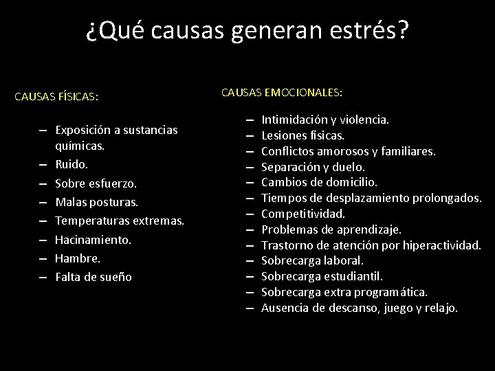 ¿Qué causas generan estrés? CAUSAS FÍSICAS: – Exposición a sustancias químicas. – Ruido. –