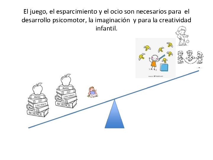 El juego, el esparcimiento y el ocio son necesarios para el desarrollo psicomotor, la