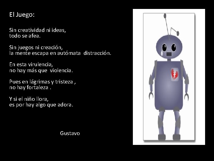 El Juego: Sin creatividad ni ideas, todo se afea. Sin juegos ni creación, la