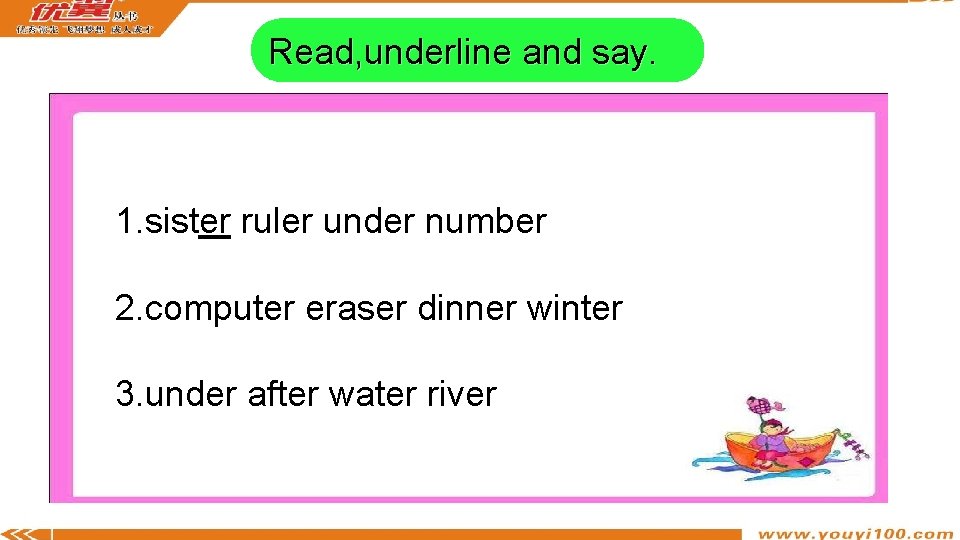 Read, underline and say. 1. sister ruler under number 2. computer eraser dinner winter