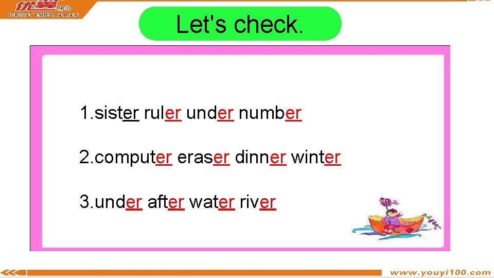 Let's check. 1. sister ruler under number 2. computer eraser dinner winter 3. under