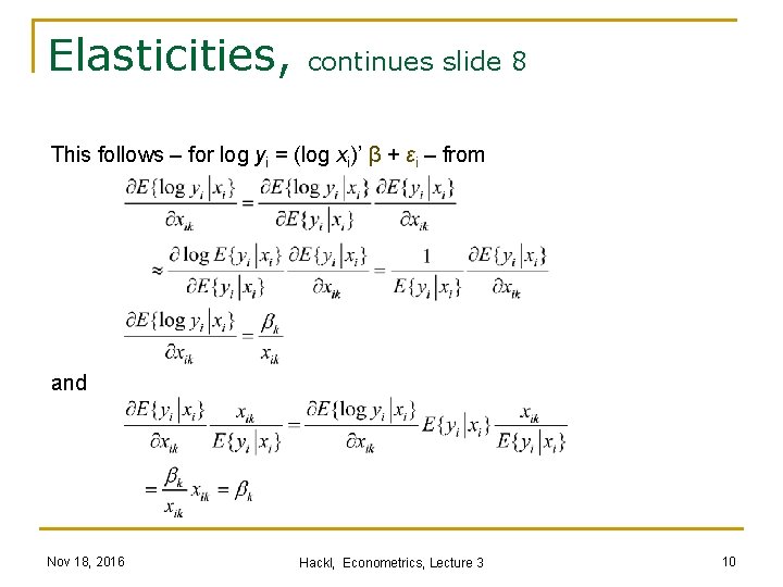 Elasticities, continues slide 8 This follows – for log yi = (log xi)’ β