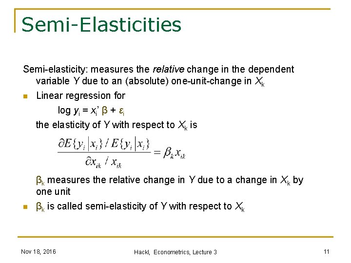 Semi-Elasticities Semi-elasticity: measures the relative change in the dependent variable Y due to an