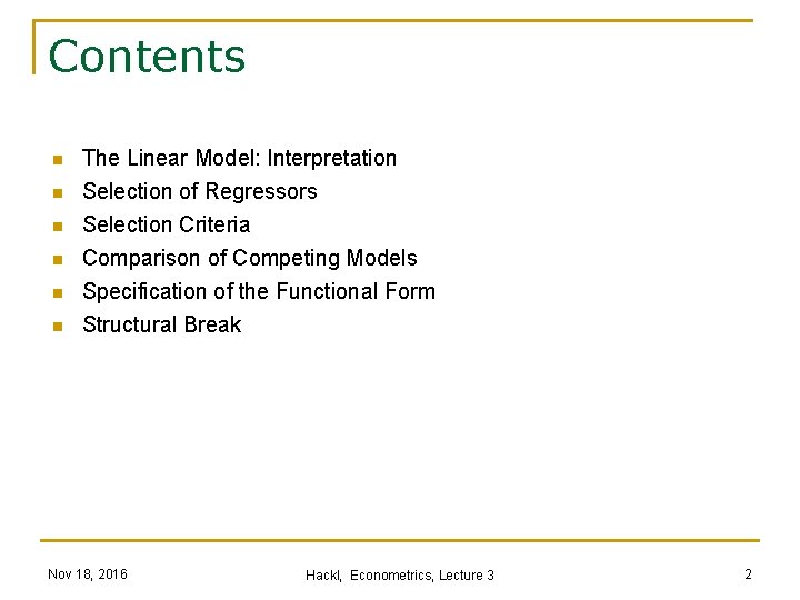 Contents n n n The Linear Model: Interpretation Selection of Regressors Selection Criteria Comparison