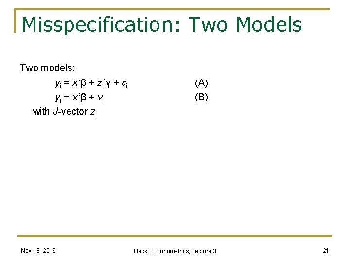 Misspecification: Two Models Two models: yi = xi‘β + zi’γ + εi yi =