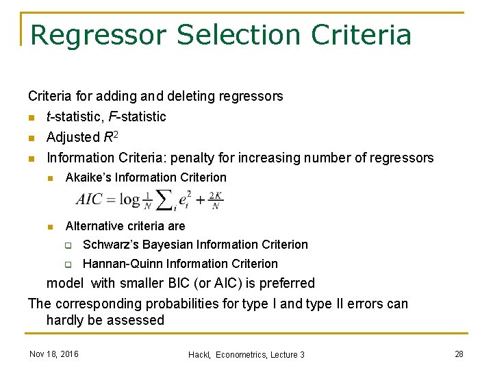 Regressor Selection Criteria for adding and deleting regressors n t-statistic, F-statistic n n Adjusted