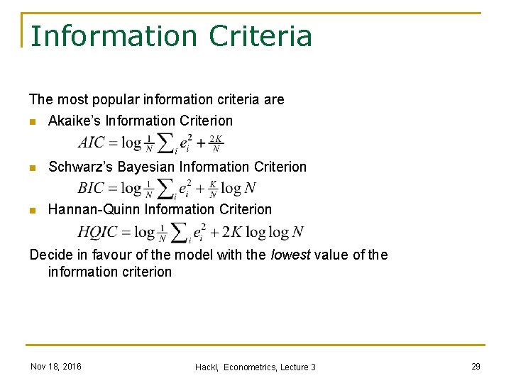 Information Criteria The most popular information criteria are n Akaike’s Information Criterion n Schwarz’s