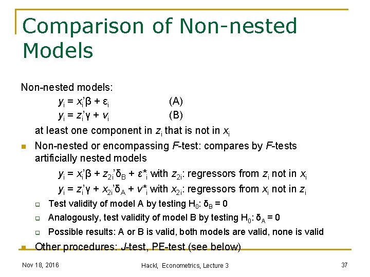 Comparison of Non-nested Models Non-nested models: yi = xi’β + εi (A) yi =