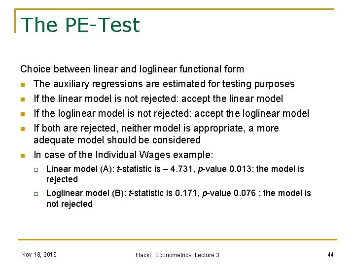 The PE-Test Choice between linear and loglinear functional form n The auxiliary regressions are